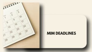 MiM Deadlines
