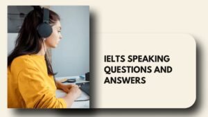 IELTS Speaking Questions And Answers