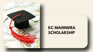 KC Mahindra Scholarship