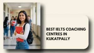 IELTS coaching centres in Kukatpally