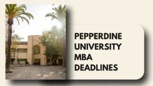 Pepperdine University MBA Deadlines