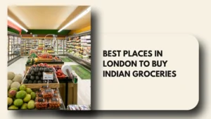 Best Places in London to Buy Indian Groceries