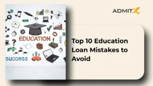 Top10 Education Loan Mistakes to Avoid